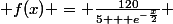  f(x) = \frac{120}{5 + e^{-\frac{x}{2}}} 