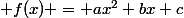  f(x) = ax^2+bx+c