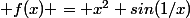 f(x) = x^2 sin(1/x)