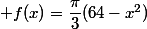  f(x)=\dfrac{\pi}{3}(64-x^2)