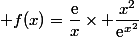  f(x)=\dfrac{\text{e}}{x}\times \dfrac{x^2}{\text{e}^{x^2}}