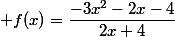  f(x)=\dfrac{-3x^2-2x-4}{2x+4}