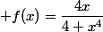  f(x)=\dfrac{4x}{4+x^4}