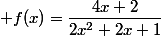 f(x)=\dfrac{4x+2}{2x^2+2x+1}