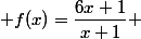  f(x)=\dfrac{6x+1}{x+1} 