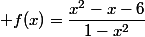  f(x)=\dfrac{x^2-x-6}{1-x^2}