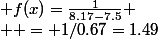 f(x)=\frac{1}{8.17-7.5} \\  = 1/0.67=1.49