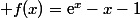  f(x)=\text{e}^x-x-1