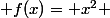  f(x)= x^2 