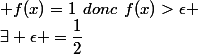 \exists \epsilon =\dfrac{1}{2};\: \forall\alpha >0;\:\exists x=\dfrac{1}{\dfrac{\pi }{2}+2\pi n}\: avec\: n%20%3E%20\dfrac{1}{2\pi}%20\left(%20\dfrac{1}{\alpha}%20-%20\dfrac{\pi}{2}\right); f(x)=1\:\:donc\:\:f(x)>\epsilon 
