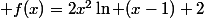  f(x)=2x^2\ln (x-1)+2