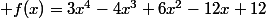  f(x)=3x^4-4x^3+6x^2-12x+12