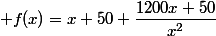 f(x)=x+50+\dfrac{1200x+50}{x^2}