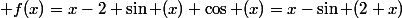  f(x)=x-2 \sin (x) \cos (x)=x-\sin (2 x)