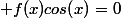 \forall x \in [0,\frac{\pi}{2}],\; f(x)cos(x)=0