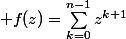  f(z)=\sum_{k=0}^{n-1}z^{k+1}