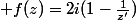  f(z)=2i(1-\frac{1}{z'})