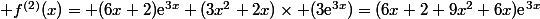  f^{(2)}(x)= (6x+2)\text{e}^{3x}+(3x^2+2x)\times (3\text{e}^{3x})=(6x+2+9x^2+6x)\text{e}^{3x}