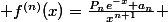  f^{(n)}(x)=\frac{P_{n}e^{-x}+a_{n}}{x^{n+1}} 