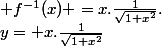 y= x.\frac{1}{\sqrt{1+x^{2}}}&nbsp;&nbsp;&nbsp;&nbsp;&nbsp;&nbsp;si.&nbsp;&nbsp;&nbsp;&nbsp; x \in ]-\infty ; 0]. \\   \\ Donc&nbsp;&nbsp;\forall x\in R,&nbsp;&nbsp;&nbsp;&nbsp; f^{-1}(x) =x.\frac{1}{\sqrt{1+x^{2}}}.