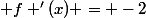  f '(x) = -2