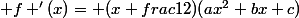  f '(x)= (x+frac{1}{2})(ax^2+bx+c)