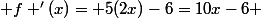  f '(x)= 5(2x)-6=10x-6 