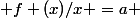  f (x)/x =a 