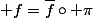  f=\bar{f}\circ \pi