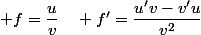  f=\dfrac{u}{v}\quad f'=\dfrac{u'v-v'u}{v^2}