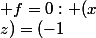  f=0: (x;y;z)=(-1; 0; -2.8)