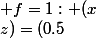 f=1: (x;y;z)=(0.5;1.75;1.4)