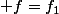  f=f_1