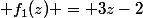 1)\; f_{1}(z) = 3z-2