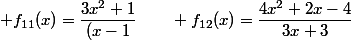  f_{11}(x)=\dfrac{3x^2+1}{(x-1}\qquad f_{12}(x)=\dfrac{4x^2+2x-4}{3x+3}