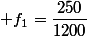  f_1=\dfrac{250}{1200}