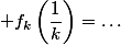  f_k\left(\dfrac{1}{k}\right)=\dots