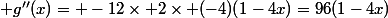  g''(x)= -12\times 2\times (-4)(1-4x)=96(1-4x)