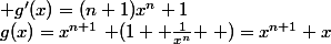 g(x)=x^{n+1}\left (1+ \frac{1}{x^n} \right )=x^{n+1}+x; g'(x)=(n+1)x^n+1