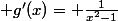  g'(x)= \frac{1}{x^2-1}