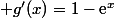  g'(x)=1-\text{e}^x