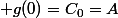  g(0)=C_{0}=A&nbsp;&nbsp;