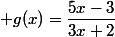  g(x)=\dfrac{5x-3}{3x+2}
