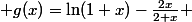  g(x)=\ln(1+x)-\frac{2x}{2+x} 