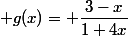  g(x)= \dfrac{3-x}{1+4x}