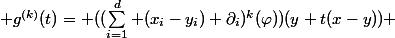  g^{(k)}(t)= ((\sum_{i=1}^d (x_i-y_i) \partial_i)^k(\varphi))(y+t(x-y)) 