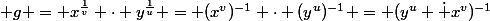  g = x^{\frac{1}{v}} \cdot y^{\frac{1}{u}} = (x^v)^{-1} \cdot (y^u)^{-1} = (y^u \dot x^v)^{-1}