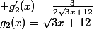 g_{2}(x)=\sqrt{3x+12} & g_{2}'(x)=\frac{3}{2\sqrt{3x+12}}