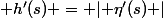  h'(s) = \lvert \eta'(s) \rvert