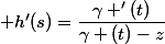  h'(s)=\dfrac{\gamma '(t)}{\gamma (t)-z}